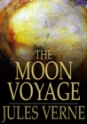 The Moon Voyage : 'From the Earth to the Moon' & 'Round the Moon' - eBook