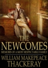 The Newcomes : Memoirs of a Most Respectable Family - eBook