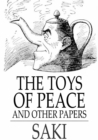 The Toys of Peace : And Other Papers - eBook