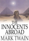 The Innocents Abroad : Or The New Pilgrims' Progress - eBook