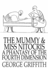 The Mummy and Miss Nitocris : A Phantasy of the Fourth Dimension - eBook