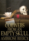 Cobwebs From an Empty Skull - eBook
