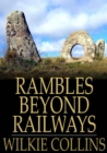 Rambles Beyond Railways : Notes in Cornwall Taken A-Foot - eBook