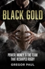 Black Gold : The story of how the All Blacks became rugby's most valuable asset - Book