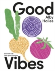 Good Vibes : Eat well with feel-good flavours - Book