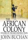The African Colony : Studies in the Reconstruction - eBook