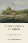 Entanglements of Empire : Missionaries, Maori, and the Question of the Body - eBook