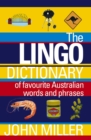 The Lingo Dictionary : Of favourite Australian words and phrases - eBook