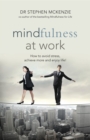 Mindfulness at Work : How to avoid stress, achieve more & enjoy life! - eBook