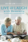 Live and Laugh with Dementia : The essential guide to maximizing quality of life - eBook