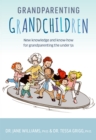 Grandparenting Grandchildren : New knowledge and know-how for grandparenting the under 5s - eBook