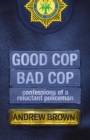 Good Cop, Bad Cop : Confessions of a Reluctant Policeman - eBook