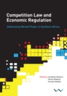 Competition Law and Economic Regulation in Southern Africa : Addressing Market Power in Southern Africa - eBook