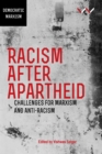 Racism After Apartheid : Challenges for Marxism and Anti-Racism - eBook