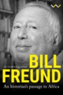 Bill Freund : An historian’s passage to Africa - Book