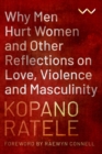 Why Men Hurt Women and Other Reflections on Love, Violence and Masculinity - Book