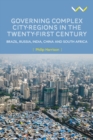 Governing Complex City-Regions in the Twenty-First Century : Brazil, Russia, India, China, and South Africa - Book