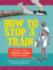 How to stop a train : The story of how Mohandas Gandhi became the Mahatma - eBook