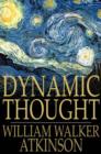 Dynamic Thought : Or the Law of Vibrant Energy - eBook