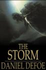 The Storm : Or, a Collection of the Most Remarkable Casualties and Disasters Which Happen'd in the Late Dreadful Tempest, Both by Sea and Land - eBook