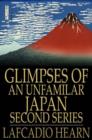 Glimpses of an Unfamilar Japan, Second Series - eBook