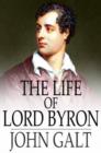 The Life of Lord Byron - eBook