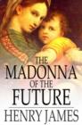 The Madonna of the Future - eBook