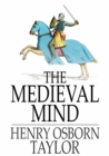 The Medieval Mind : A History of the Development of Thought and Emotion in the Middle Ages - eBook