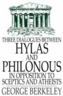 Three Dialogues Between Hylas and Philonous in Opposition to Sceptics and Atheists - eBook