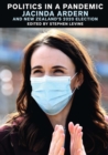 Politics in a Pandemic: Jacinda Ardern and New Zealand's 2020 Election - Book