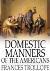 Domestic Manners of the Americans - eBook