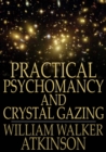 Practical Psychomancy and Crystal Gazing - eBook