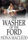 The Washer of the Ford : Legendary Moralities and Barbaric Tales - eBook