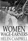 Women Wage-Earners : Their Past, Their Present, and Their Future - eBook