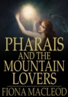 Pharais and The Mountain Lovers - eBook