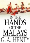 In the Hands of the Malays : And Other Stories - eBook