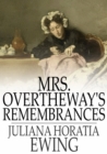 Mrs. Overtheway's Remembrances - eBook