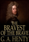 The Bravest of the Brave : Or, with Peterborough in Spain - eBook