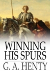 Winning His Spurs : A Tale of the Crusades - eBook
