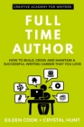 Full Time Author : How to Build, Grow and Maintain a Successful Writing Career That You Love - eBook