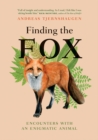 Finding the Fox : Encounters With an Enigmatic Animal - Book