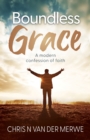 Boundless Grace : A modern confession of faith - eBook