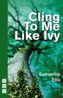 Cling To Me Like Ivy (NHB Modern Plays) - eBook