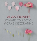 Alan Dunn's Ultimate Collection of Cake Decorating - Book