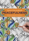 Calm Colouring: Peacefulness : 100 Creative Designs to Colour in - Book