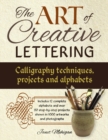 Art of Creative Lettering: Calligraphy Techniques, Projects and Alphabets - Book