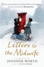 Letters to the Midwife : Correspondence with Jennifer Worth, the Author of Call the Midwife - Book