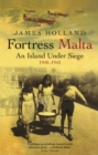 Fortress Malta : An Island Under Siege 1940-1943 - eBook
