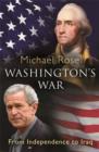 Washington's War : From Independence To Iraq - eBook