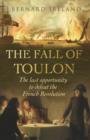 The Fall of Toulon : The Royal Navy and the Royalist Last Stand Against the French Revolution - eBook